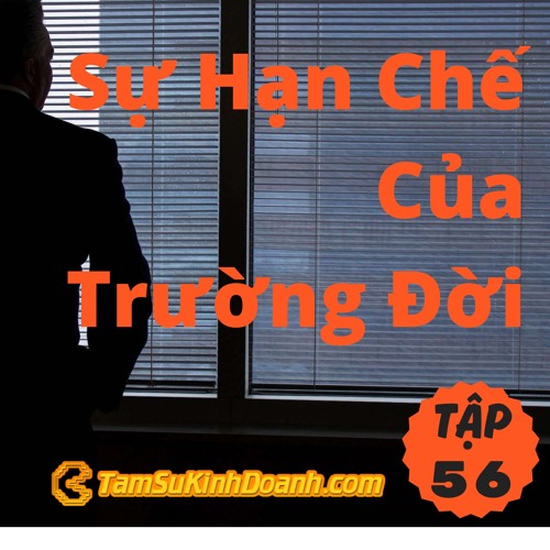Tập 56: Sự Hạn Chế Của Trường Đời
