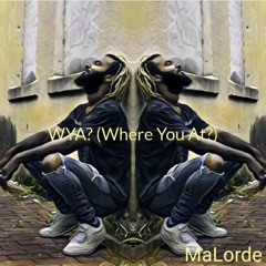 WYA? (Where you At?)