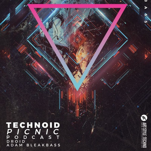 Adam BleakBass Presents: Technoid Picnic Podcast | Episode 38 : Adam BleakBass