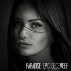 PARADISE - EPIC DECEMBER 2018. / FREE DOWNLOAD