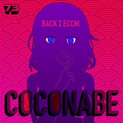 Stream [73] BACK 2 ECCHI by COCONABE (but funny) | Listen online for