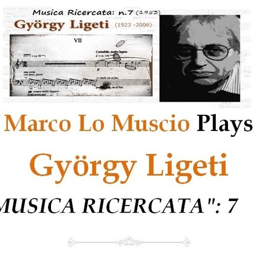 Stream György Ligeti: "Musica Ricercata" Nr.7 (Ostinato) by Lo Muscio Marco  | Listen online for free on SoundCloud