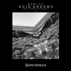 Adri FC - Acid Dreams (KUSP (UK) Remix) [Sonusfield]