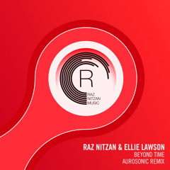 Raz Nitzan & Ellie Lawson - Beyond Time (Aurosonic Remix) RNM