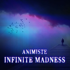 - Infinite Madness -