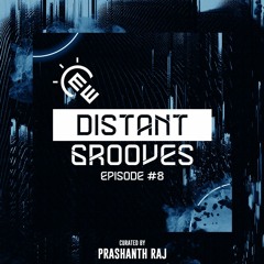 Distant Grooves : Episode 8 - Vishal Unni Guest Mix