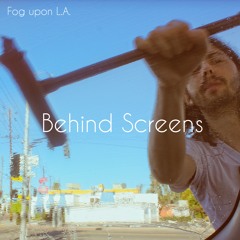 Behind Screens