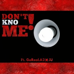 Dont Kno Me Ft GoriLA Ju ( Prod. By Mic West )