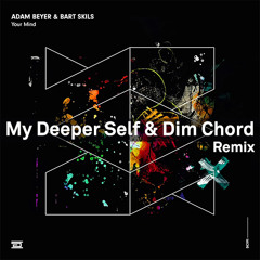 Adam Beyer & Bart Skils - Your mind (My Deeper Self & Dim Chord Remix) Radio Edit [DOWNLOAD OPEN]