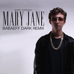 Burry Soprano - Mary Jane (Babaeff Dark remix)