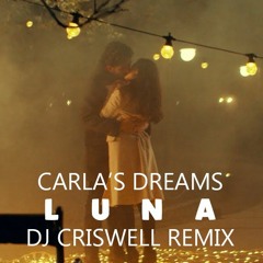 Carla's Dreams - Luna (DJ Criswell Remix)