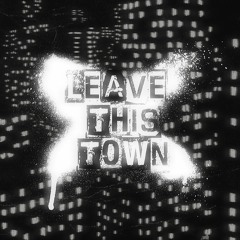 Leave this town