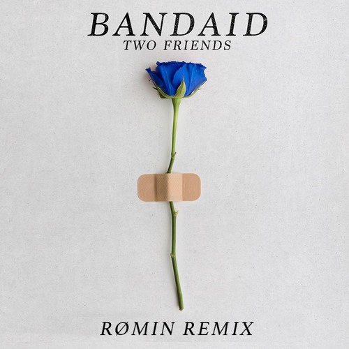 Two Friends - Bandaid (RØMIN Remix)