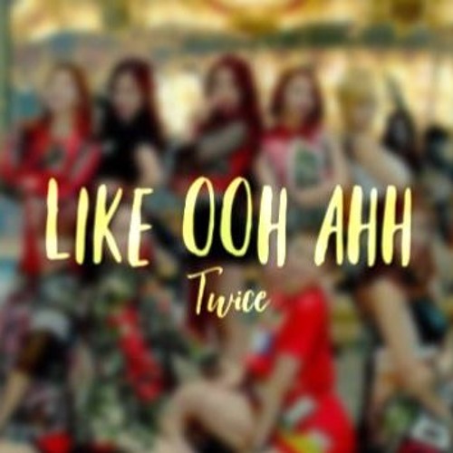 Stream Like Ooh Ahh Twice By 𝚜𝚘𝚙𝚑𝚒𝚊 Listen Online For Free On Soundcloud