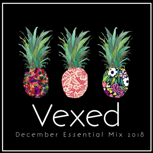 Vexed - December Essential Mix 2018