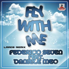Federico Seven feat. Daniele Meo - Fly With Me (Laags Remix)