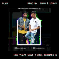 NOW That's What I Call Bhangra 3 (prod. by Shav & Vinny)