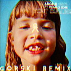 Tout Oublier Feat. Roméo Elvis (GORSKI Remix) - Angèle
