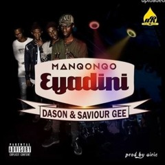 Manqoqo - Eyadini ft. Dason & Saviour Gee