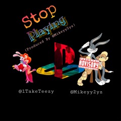 1TakeTeeZy x Mikeyy 2yz - Stop Playing (Prod. By Mikeyy 2yz)