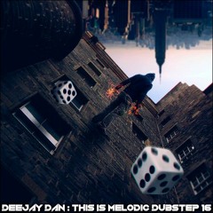 DeeJay Dan - This Is MELODIC DUBSTEP 16 [2018]