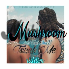 Touch Me Riddim Prod: Mushroombeats