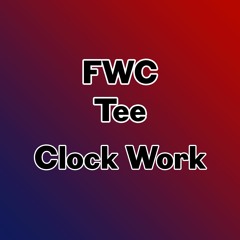 FWC Tee Clock Work ( Official Audio )