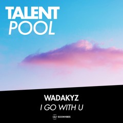 Wadakyz - I Go With U