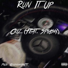 Run It Up - Criz (Feat. SplashMoney157)