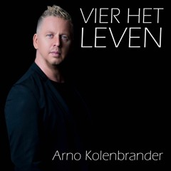 Vier Het Leven - Arno Kolenbrander