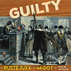 Guilty - Ruste Juxx & M-Dot