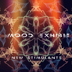 Mood Exhibit- New Stimulants