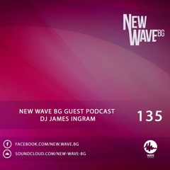 New Wave BG Guest Podcast 135 by DJ James Ingram