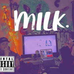 MILK...