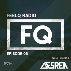 FeelQ Recordings Presents : FeelQ Radio EP : 03 (Inc. Guestmix By Desren)