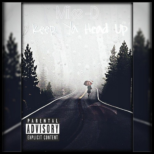 Mike -D - Keep Ya Head Up (Official Audio)