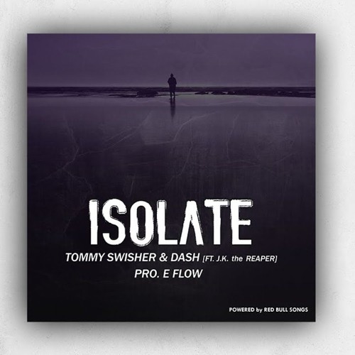 JK The Reaper, Dash, Tommy Swisher & E - Flow - Isolate