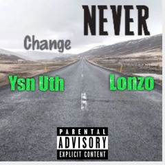 Lonzo ft Ysn Uth - Never Change