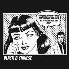 Black & Chinese* (prod. XNSH)