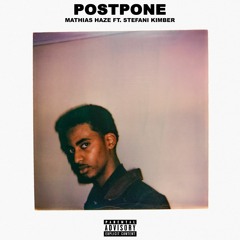 Postpone (ft. Stefani Kimber)