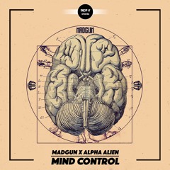 MADGUN X Alpha Alien - Mind Control [DROP IT NETWORK EXCLUSIVE]