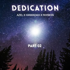 AZEL X HAWADAH X NVISION - DEDICATION PT.2