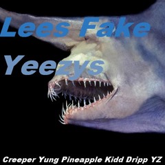Lee's Fake Yeezys Ft. 21 Creeper, Yung Pineapple, Kidd Drip