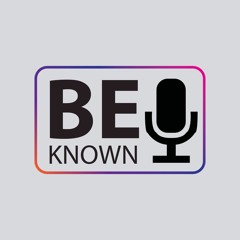 Be Known Podcast EP. 2