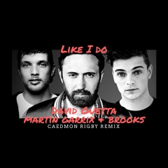 David Guetta, Martin Garrix, Brooks - Like I Do (Caedmon Rigby Remix)