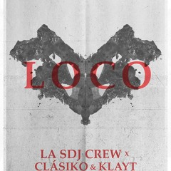 LaSDJCREW Ft Clasiko & Klayt - Loco (Prod Klayt)