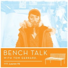 Bench Talk #117 - Lauren YS