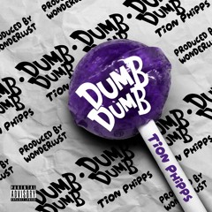 Tion Phipps - Dumb Dumb