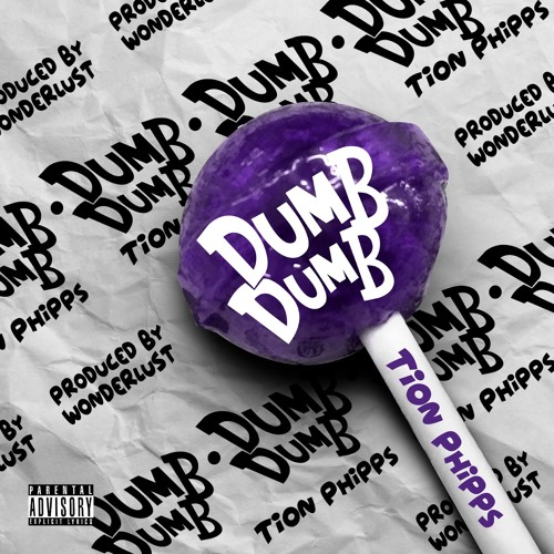 Tion Phipps - Dumb Dumb