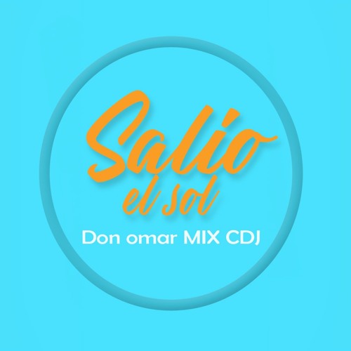 Stream SALIO EL SOL - DON OMAR ( CDJ ) by ( CRISTIAN VAD) | Listen online  for free on SoundCloud